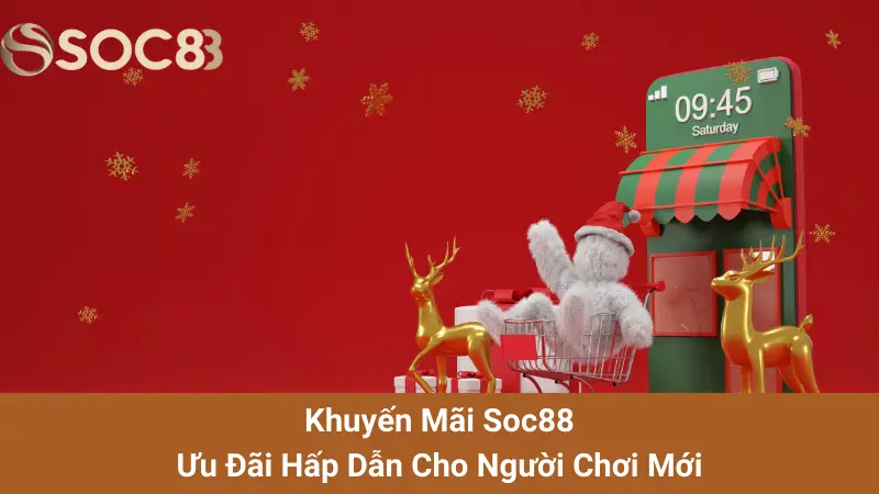 Khuyến Mãi Soc88: Ưu Đãi Hấp Dẫn Cho Người Chơi Mới